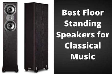 Best Floor Standing Speakers for Classical Music in 2022