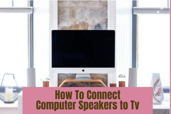 Connect Computer Speakers to Tv