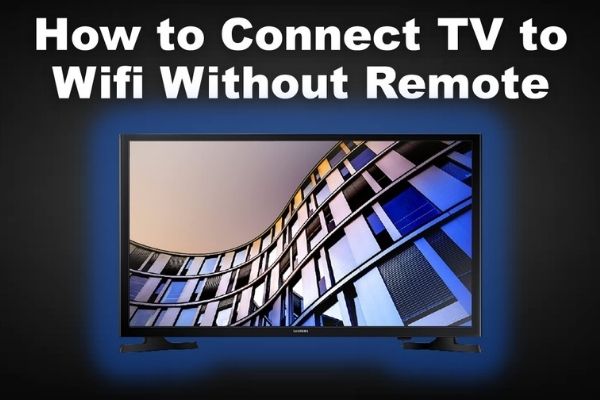 How to Connect TV to Wifi Without Remote