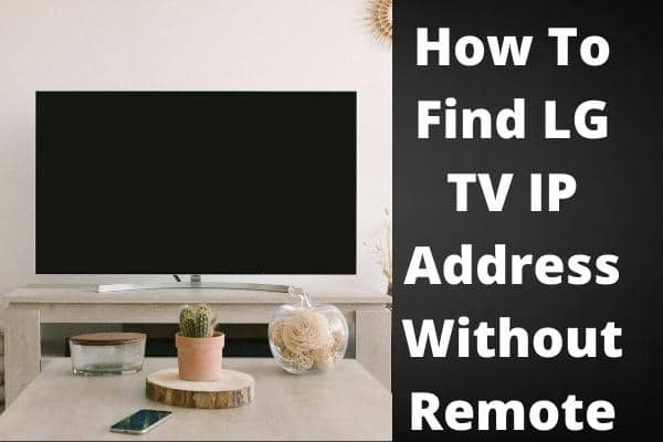 How To Find LG TV IP Address Without Remote