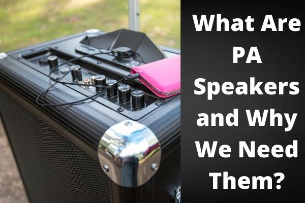 What Are PA Speakers