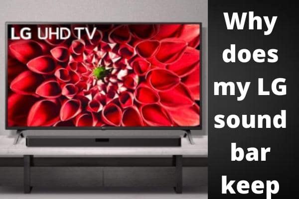 Why does my LG sound bar keep turning off? – Instant Solution