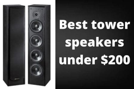 Best Tower Speakers Under 200$ in 2022 – Buyer’s Guide