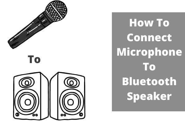 How To Connect Microphone To Bluetooth Speaker