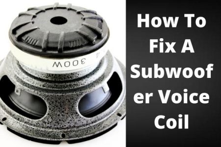 How To Fix A Subwoofer Voice Coil? – Step by Step
