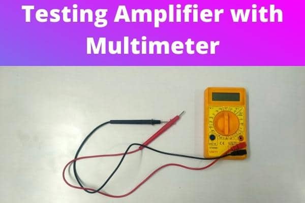 Testing Amplifier with Multimeter
