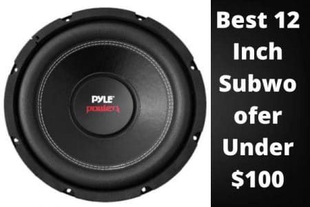 What Are the Best 12 Inch Subwoofers Under 100$ in 2023 – My honest opinion
