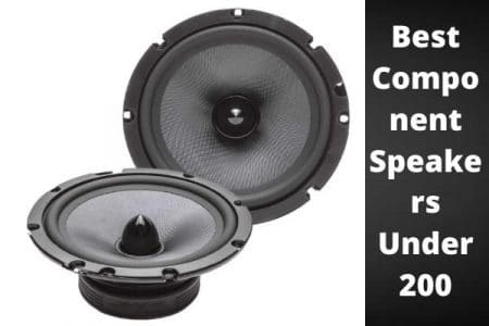 Best Component Speakers Under 200$ in 2022 {Our Top Picks}
