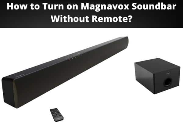 How to Turn on Magnavox Soundbar Without Remote