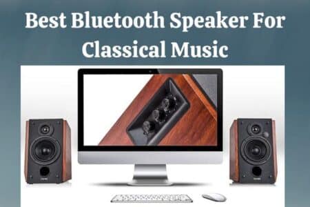 Best Bluetooth Speaker For Classical Music in 2022