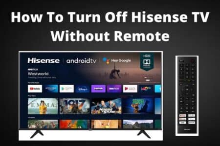 How To Turn Off Hisense TV Without Remote? – 7 Ways