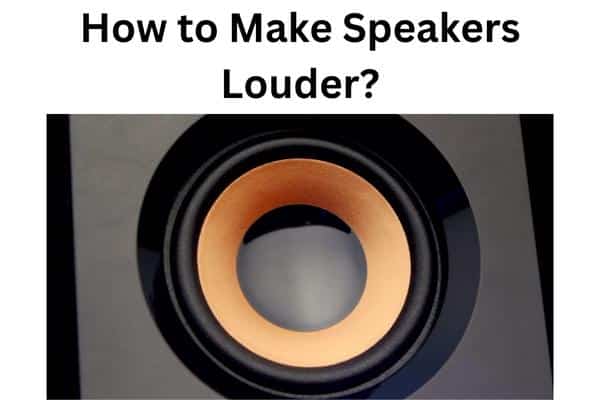 How to Make Speakers Louder