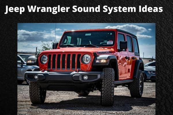 Jeep Wrangler Sound System Ideas