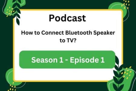 Podcast of My Best Speakers Episode 1 – How to Connect Bluetooth Speaker to TV?