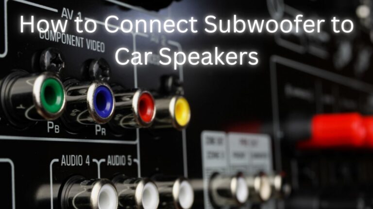 Guide on How to Connect Subwoofer to Car Speakers